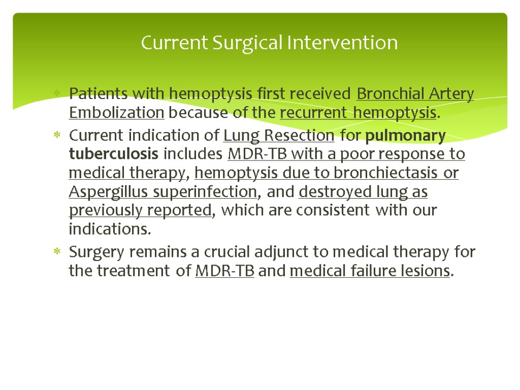 Patients with hemoptysis first received Bronchial Artery Embolization because of the recurrent hemoptysis. Current
